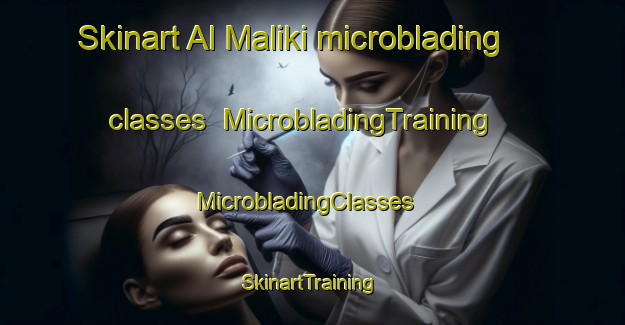 Skinart Al Maliki microblading classes | MicrobladingTraining | MicrobladingClasses | SkinartTraining-Egypt