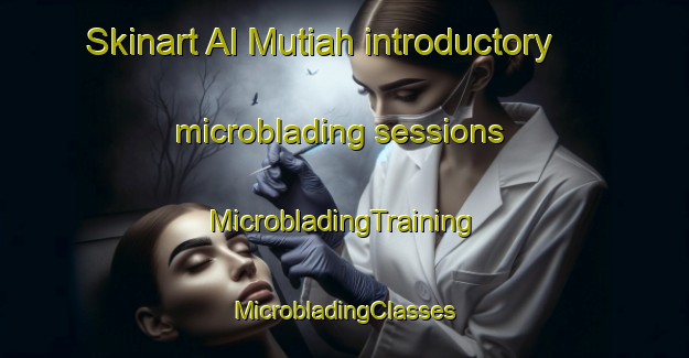 Skinart Al Mutiah introductory microblading sessions | #MicrobladingTraining #MicrobladingClasses #SkinartTraining-Egypt