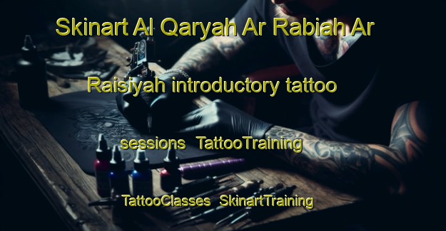 Skinart Al Qaryah Ar Rabiah Ar Raisiyah introductory tattoo sessions | TattooTraining | TattooClasses | SkinartTraining-Egypt