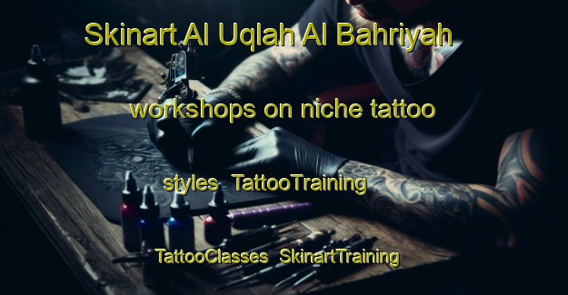 Skinart Al Uqlah Al Bahriyah workshops on niche tattoo styles | TattooTraining | TattooClasses | SkinartTraining-Egypt