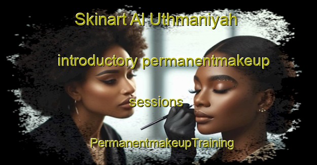 Skinart Al Uthmaniyah introductory permanentmakeup sessions | PermanentmakeupTraining | PermanentmakeupClasses | SkinartTraining-Egypt