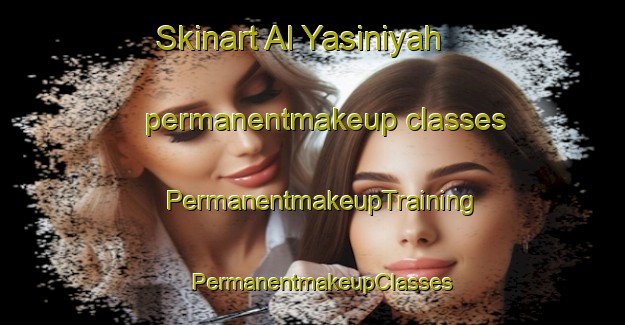Skinart Al Yasiniyah permanentmakeup classes | PermanentmakeupTraining | PermanentmakeupClasses | SkinartTraining-Egypt