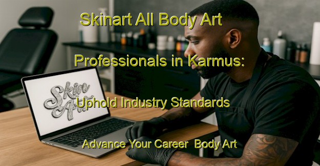 Skinart All Body Art Professionals in Karmus: Uphold Industry Standards - Advance Your Career | Body Art Qualification Authority | BAQA-Egypt
