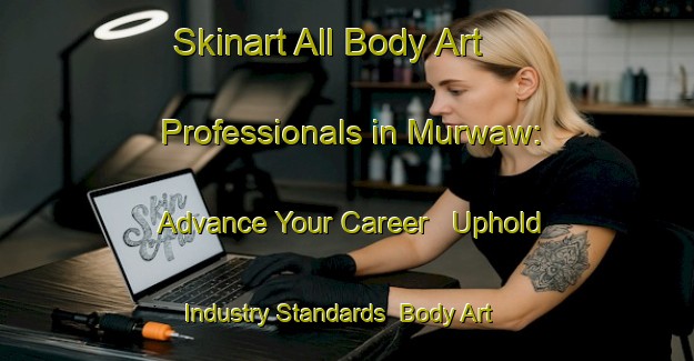 Skinart All Body Art Professionals in Murwaw: Advance Your Career - Uphold Industry Standards | Body Art Qualification Authority | BAQA-Egypt