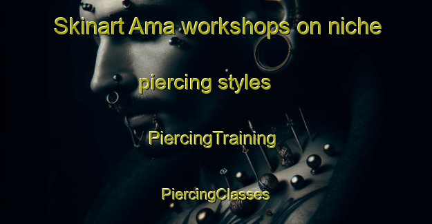 Skinart Ama workshops on niche piercing styles | #PiercingTraining #PiercingClasses #SkinartTraining-Egypt