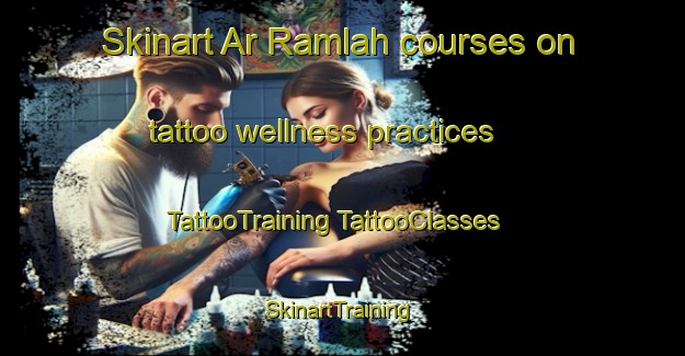 Skinart Ar Ramlah courses on tattoo wellness practices | #TattooTraining #TattooClasses #SkinartTraining-Egypt