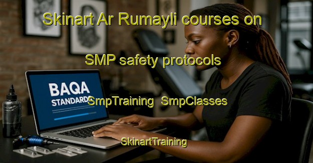 Skinart Ar Rumayli courses on SMP safety protocols | SmpTraining | SmpClasses | SkinartTraining-Egypt
