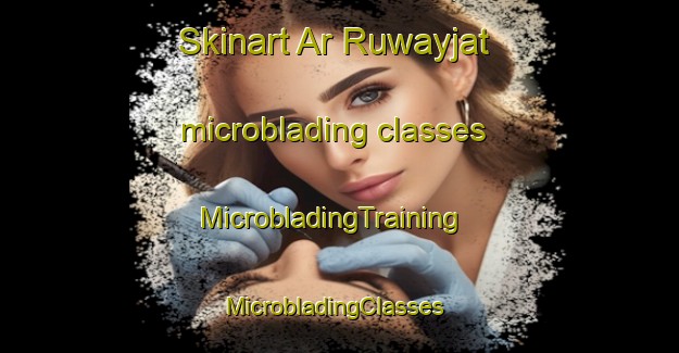 Skinart Ar Ruwayjat microblading classes | MicrobladingTraining | MicrobladingClasses | SkinartTraining-Egypt