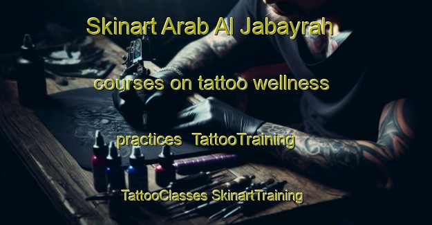 Skinart Arab Al Jabayrah courses on tattoo wellness practices | #TattooTraining #TattooClasses #SkinartTraining-Egypt