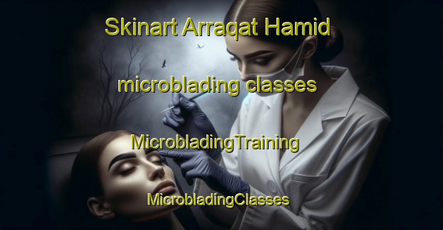 Skinart Arraqat Hamid microblading classes | MicrobladingTraining | MicrobladingClasses | SkinartTraining-Egypt