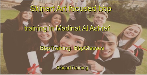 Skinart Art-focused bbp training in Madinat Al Ashraf | BbpTraining | BbpClasses | SkinartTraining-Egypt
