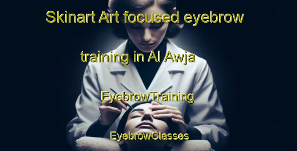 Skinart Art-focused eyebrow training in Al Awja | EyebrowTraining | EyebrowClasses | SkinartTraining-Egypt