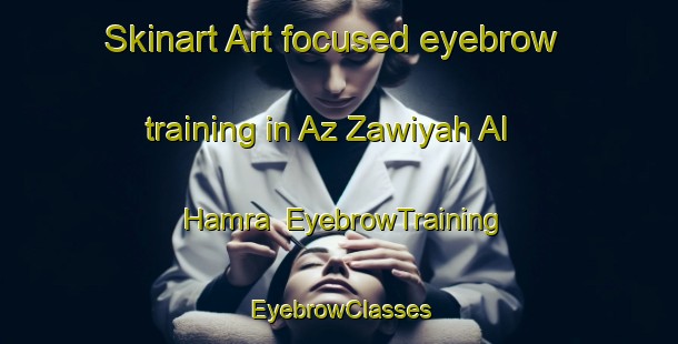Skinart Art-focused eyebrow training in Az Zawiyah Al Hamra | EyebrowTraining | EyebrowClasses | SkinartTraining-Egypt