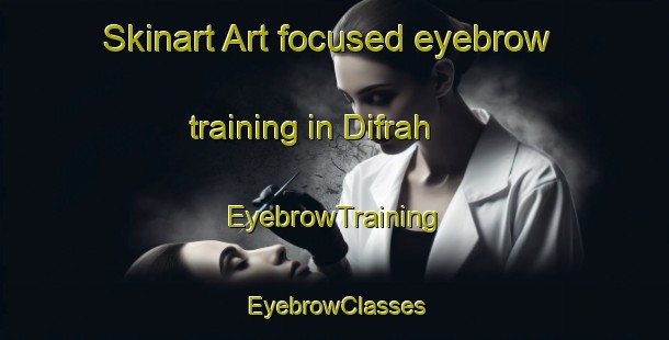 Skinart Art-focused eyebrow training in Difrah | EyebrowTraining | EyebrowClasses | SkinartTraining-Egypt