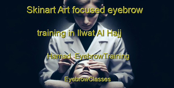 Skinart Art-focused eyebrow training in Ilwat Al Hajj Hamad | EyebrowTraining | EyebrowClasses | SkinartTraining-Egypt