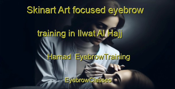 Skinart Art-focused eyebrow training in Ilwat Al Hajj Hamad | EyebrowTraining | EyebrowClasses | SkinartTraining-Egypt
