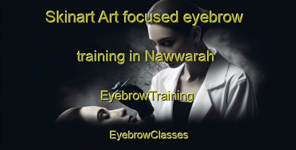 Skinart Art-focused eyebrow training in Nawwarah | EyebrowTraining | EyebrowClasses | SkinartTraining-Egypt
