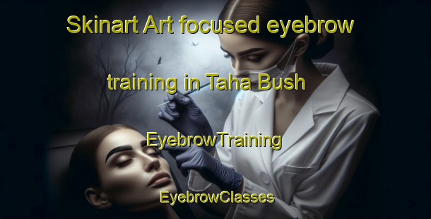 Skinart Art-focused eyebrow training in Taha Bush | EyebrowTraining | EyebrowClasses | SkinartTraining-Egypt