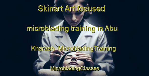 Skinart Art-focused microblading training in Abu Kharash | #MicrobladingTraining #MicrobladingClasses #SkinartTraining-Egypt