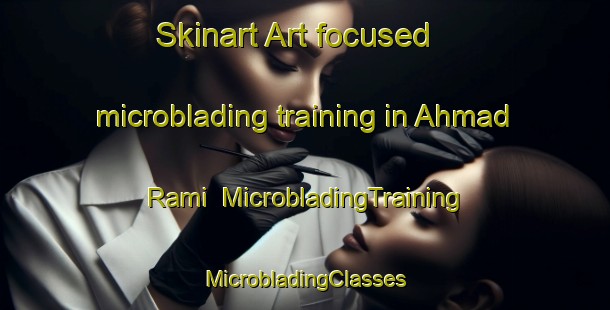 Skinart Art-focused microblading training in Ahmad Rami | #MicrobladingTraining #MicrobladingClasses #SkinartTraining-Egypt