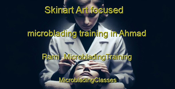 Skinart Art-focused microblading training in Ahmad Rami | #MicrobladingTraining #MicrobladingClasses #SkinartTraining-Egypt