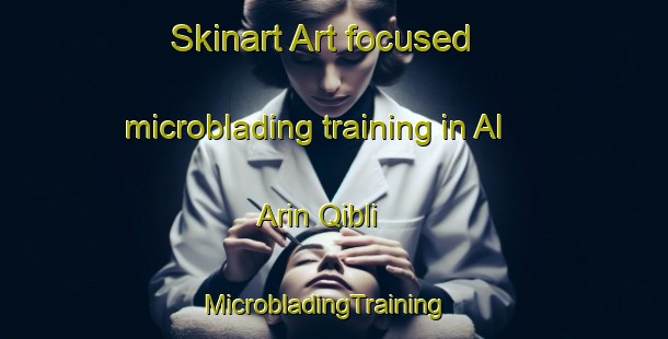 Skinart Art-focused microblading training in Al Arin Qibli | MicrobladingTraining | MicrobladingClasses | SkinartTraining-Egypt
