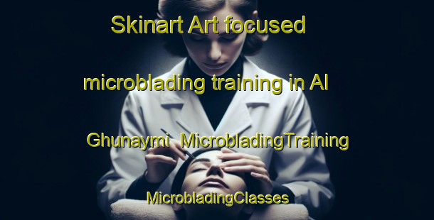 Skinart Art-focused microblading training in Al Ghunaymi | #MicrobladingTraining #MicrobladingClasses #SkinartTraining-Egypt