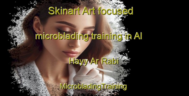 Skinart Art-focused microblading training in Al Hayy Ar Rabi | #MicrobladingTraining #MicrobladingClasses #SkinartTraining-Egypt