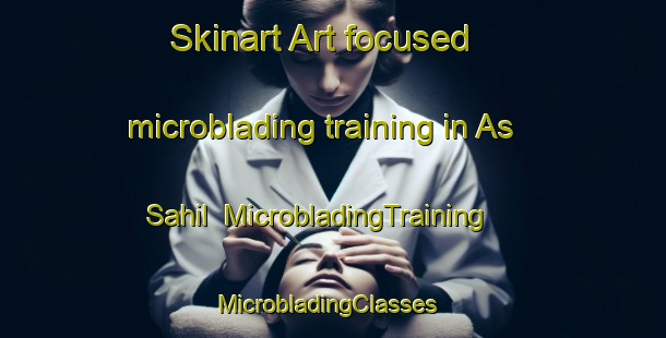 Skinart Art-focused microblading training in As Sahil | MicrobladingTraining | MicrobladingClasses | SkinartTraining-Egypt