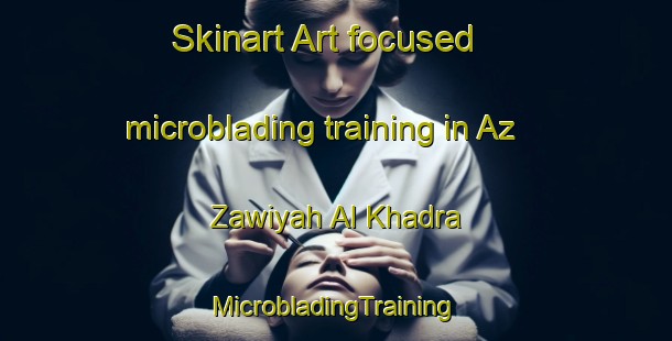 Skinart Art-focused microblading training in Az Zawiyah Al Khadra | #MicrobladingTraining #MicrobladingClasses #SkinartTraining-Egypt