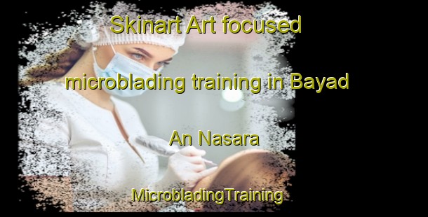 Skinart Art-focused microblading training in Bayad An Nasara | MicrobladingTraining | MicrobladingClasses | SkinartTraining-Egypt