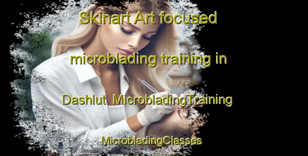 Skinart Art-focused microblading training in Dashlut | MicrobladingTraining | MicrobladingClasses | SkinartTraining-Egypt