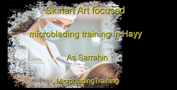 Skinart Art-focused microblading training in Hayy As Sarrahin | #MicrobladingTraining #MicrobladingClasses #SkinartTraining-Egypt