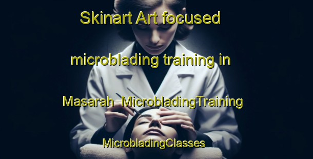 Skinart Art-focused microblading training in Masarah | MicrobladingTraining | MicrobladingClasses | SkinartTraining-Egypt