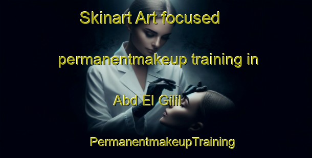 Skinart Art-focused permanentmakeup training in Abd El Gilil | #PermanentmakeupTraining #PermanentmakeupClasses #SkinartTraining-Egypt