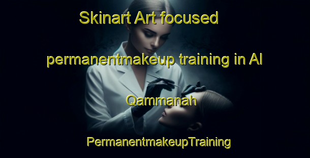 Skinart Art-focused permanentmakeup training in Al Qammanah | PermanentmakeupTraining | PermanentmakeupClasses | SkinartTraining-Egypt