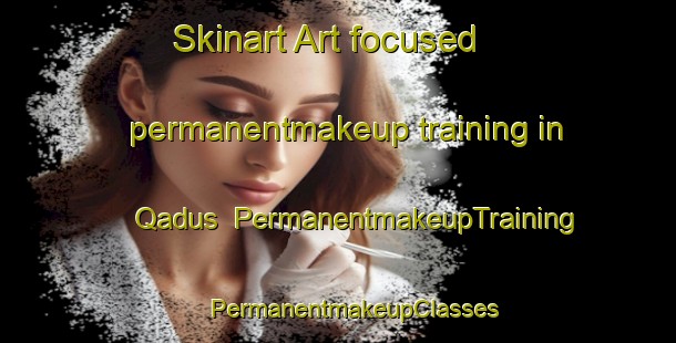 Skinart Art-focused permanentmakeup training in Qadus | #PermanentmakeupTraining #PermanentmakeupClasses #SkinartTraining-Egypt