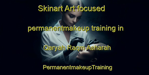 Skinart Art-focused permanentmakeup training in Qaryah Raqm Asharah | #PermanentmakeupTraining #PermanentmakeupClasses #SkinartTraining-Egypt