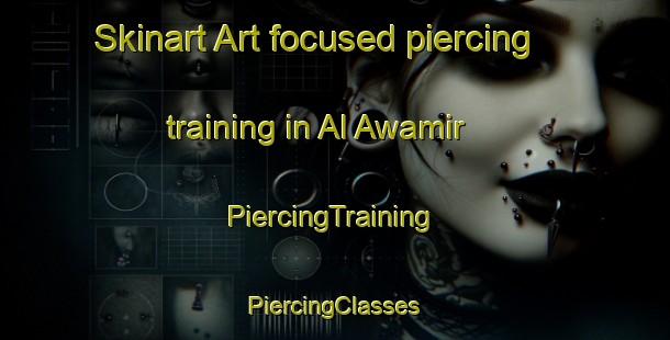 Skinart Art-focused piercing training in Al Awamir | #PiercingTraining #PiercingClasses #SkinartTraining-Egypt