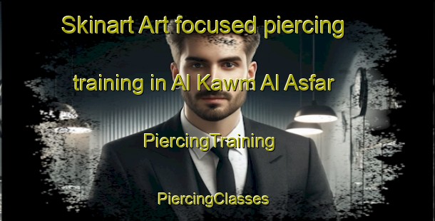 Skinart Art-focused piercing training in Al Kawm Al Asfar | PiercingTraining | PiercingClasses | SkinartTraining-Egypt