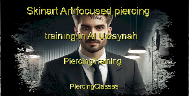 Skinart Art-focused piercing training in Al Uwaynah | #PiercingTraining #PiercingClasses #SkinartTraining-Egypt