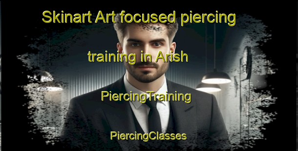 Skinart Art-focused piercing training in Arish | #PiercingTraining #PiercingClasses #SkinartTraining-Egypt