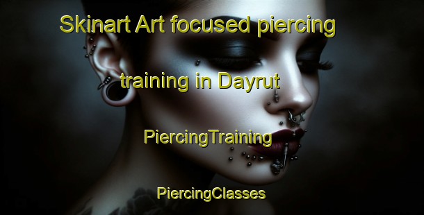 Skinart Art-focused piercing training in Dayrut | #PiercingTraining #PiercingClasses #SkinartTraining-Egypt