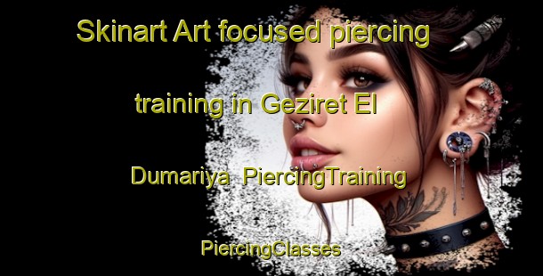 Skinart Art-focused piercing training in Geziret El Dumariya | #PiercingTraining #PiercingClasses #SkinartTraining-Egypt