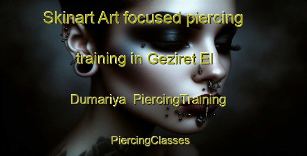 Skinart Art-focused piercing training in Geziret El Dumariya | PiercingTraining | PiercingClasses | SkinartTraining-Egypt