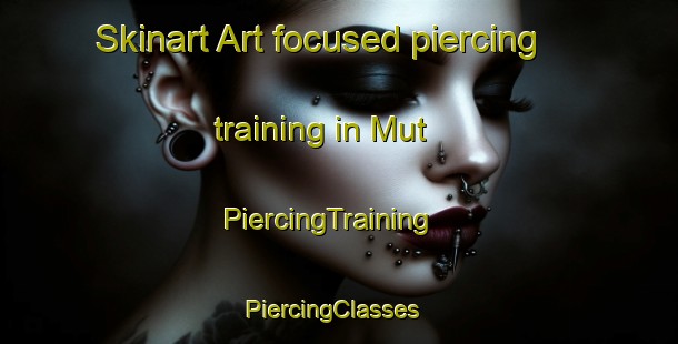 Skinart Art-focused piercing training in Mut | PiercingTraining | PiercingClasses | SkinartTraining-Egypt