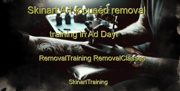 Skinart Art-focused removal training in Ad Dayr | #RemovalTraining #RemovalClasses #SkinartTraining-Egypt