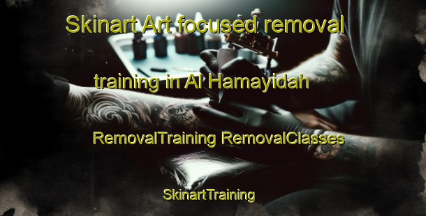 Skinart Art-focused removal training in Al Hamayidah | #RemovalTraining #RemovalClasses #SkinartTraining-Egypt