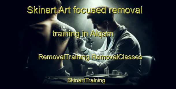 Skinart Art-focused removal training in Alqam | #RemovalTraining #RemovalClasses #SkinartTraining-Egypt