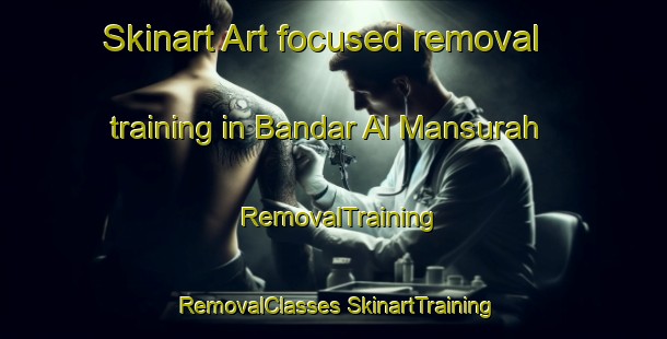 Skinart Art-focused removal training in Bandar Al Mansurah | #RemovalTraining #RemovalClasses #SkinartTraining-Egypt